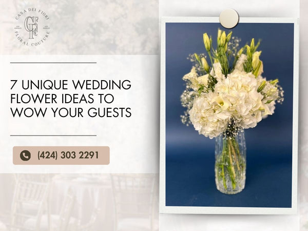 7 unique wedding flower ideas to WOW your guests - Casa Dei Fiori